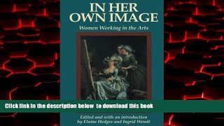 Best books  In Her Own Image: Women Working in the Arts (Women s Lives-Women s Work Series) online