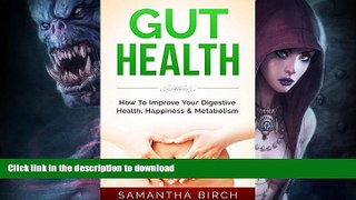 FAVORITE BOOK  GUT HEALTH: How To Improve Your Digestive Health, Happiness   Metabolism