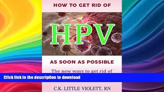 FAVORITE BOOK  Health book : HOW TO GET RID OF HPV AS SOON AS POSSIBLE: The new ways to get rid