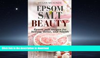 FAVORITE BOOK  Epsom Salt Beauty: Astonishing Benefits for Your Health and Beauty (Includes a