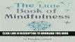 Read Now Little Book of Mindfulness: 10 minutes a day to less stress, more peace (MBS Little Book