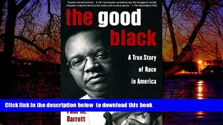 Read books  The Good Black: A True Story of Race in America online pdf