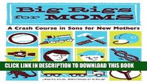 [PDF] Big Rigs for Moms: A Crash Course in Sons for New Mothers Popular Colection