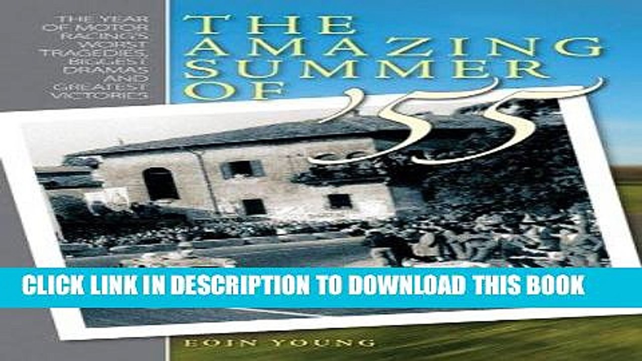 Read Now The Amazing Summer of 55: The year of motor racing s worst tragedies, biggest dramas and