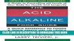 Read Now The Acid-Alkaline Food Guide - Second Edition: A Quick Reference to Foods   Their Efffect