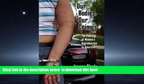 Read book  Our Bodies, Our Crimes: The Policing of Women s Reproduction in America (Alternative