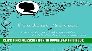 [PDF] Prudent Advice: Lessons for My Baby Daughter (A Life List for Every Woman) Full Colection
