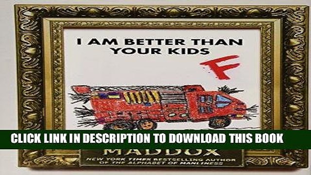 [PDF] I Am Better Than Your KidsÂ Â [I AM BETTER THAN YOUR KIDS] Popular Online