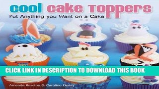 Ebook Cool Cake Toppers: Put Anything You Want on A Cake Free Read