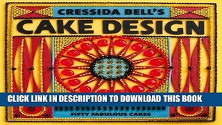 Best Seller Cressida Bell s Cake Design: Fifty Fabulous Cakes Free Read
