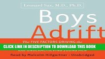 Read Now Boys Adrift: Factors Driving the Epidemic of Unmotivated Boys and Underachieving Young