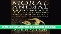 Read Now The Moral Animal: Why We Are the Way We Are: The New Science of Evolutionary Psychology