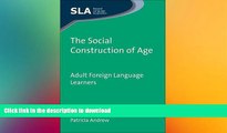 READ BOOK  The Social Construction of Age: Adult Foreign Language Learners (Second Language