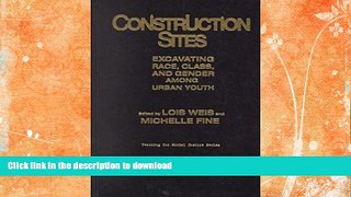 FAVORITE BOOK  Construction Sites: Excavating Race, Class, and Gender Among Urban Youth (Teaching