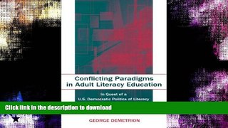 READ BOOK  Conflicting Paradigms in Adult Literacy Education: In Quest of a U.S. Democratic