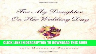 [PDF] For My Daughter on Her Wedding Day: A Keepsake Journal From Mother to Daughter Full Colection