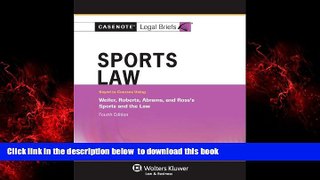 Read books  Casenotes Legal Briefs: Sports Law, Keyed to Weiler, Roberts, Abrams,   Ross, 4th