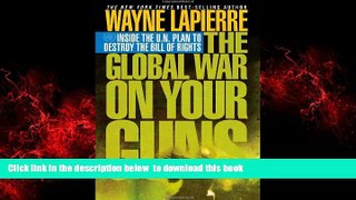 Best book  The Global War on Your Guns: Inside the UN Plan To Destroy the Bill of Rights online