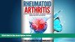 PDF Download Rheumatoid Arthritis: How to deal with your joint pain for good!: Contains easy to