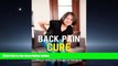 Read Back Pain Cure: Get Rid of Back Pain in Few Steps without Drugs or Surgery: (Lower Back Pain,
