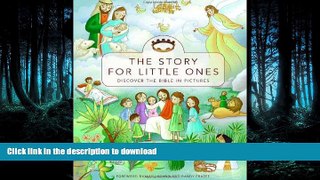 FAVORITE BOOK  The Story for Little Ones: Discover the Bible in Pictures FULL ONLINE