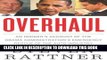 Read Now Overhaul: An Insider s Account of the Obama Administration s Emergency Rescue of the Auto