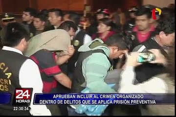Aprueban incluir al crimen organizado dentro de delitos que se aplica prisión preventiva