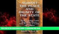Best books  Against the Peace and Dignity of the State: North Carolina Laws Regarding Slaves, Free