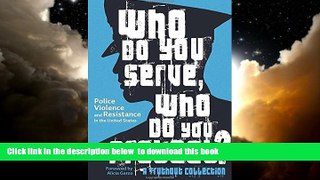 Best books  Who Do You Serve, Who Do You Protect?: Police Violence and Resistance in the United