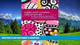 READ BOOK  Pocket Posh Complete Calorie Counter: Your Guide to Thousands of Foods from Grocery