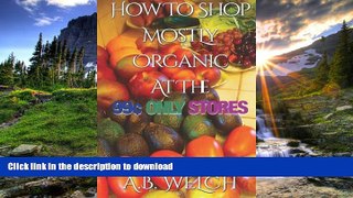 FAVORITE BOOK  How To Shop Mostly Organic At The 99Â¢ Only Stores FULL ONLINE