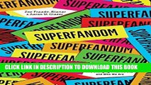 [PDF] Mobi Superfandom: How Our Obsessions are Changing How We Buy and Who We Are Full Download