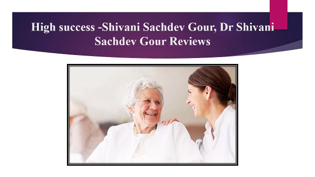 Five-Star Medical Facilities-Dr Shivani Sachdev Gour, Sci Healthcare
