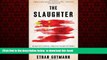 Read books  The Slaughter: Mass Killings, Organ Harvesting, and China s Secret Solution to Its