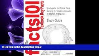 GET PDF  Studyguide for Critical Care Nursing: A Holistic Approach by Morton, Patricia G