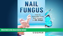 Read Nail Fungus: How to Naturally Cure Nail Fungus in 30 Days: Natural remedies, homeopathy for