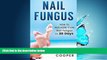 Read Nail Fungus: How to Naturally Cure Nail Fungus in 30 Days: Natural remedies, homeopathy for