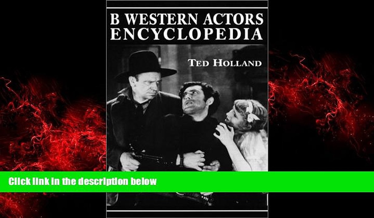 READ book  B Western Actor s Encyclopedia: Facts, Photos and Filmographies for More Than 250