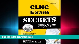 FULL ONLINE  CLNC Exam Secrets Study Guide: CLNC Test Review for the Certified Legal Nurse