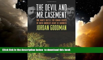 liberty book  The Devil and Mr. Casement: One Man s Battle for Human Rights in South America s