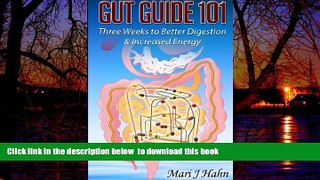Read books  Gut Guide 101: Three Weeks to Better Digestion and Increased Energy full online
