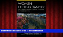 liberty books  Women Fielding Danger: Negotiating Ethnographic Identities in Field Research online