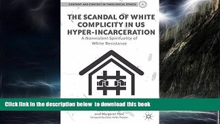 Read book  The Scandal of White Complicity in US Hyper-incarceration: A Nonviolent Spirituality of