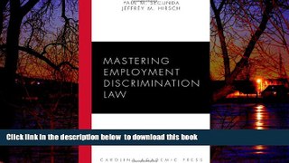 Best book  Mastering Employment Discrimination Law (Carolina Academic Press Mastering Series) full