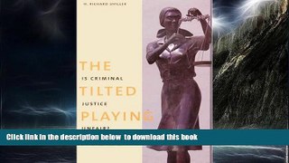 Read books  The Tilted Playing Field: Is Criminal Justice Unfair? full online