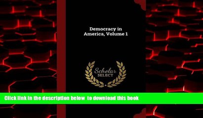 liberty books  Democracy in America, Volume 1 full online