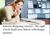 Interior designing courses - the right way to hook your future with design passion!