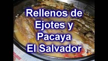 Rellenos de ejotes y pacayas El Salvador