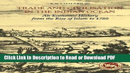 Read Trade and Civilisation in the Indian Ocean: An Economic History from the Rise of Islam to