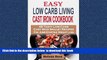 liberty books  Easy Low Carb Living Cast Iron Cookbook: 48 Tasty Low-Carb Cast Iron Skillet